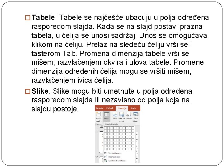 � Tabele se najčešće ubacuju u polja određena rasporedom slajda. Kada se na slajd