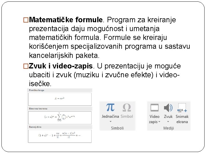 �Matematičke formule. Program za kreiranje prezentacija daju mogućnost i umetanja matematičkih formula. Formule se