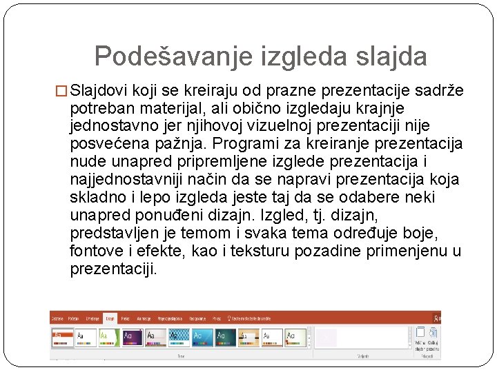 Podešavanje izgleda slajda � Slajdovi koji se kreiraju od prazne prezentacije sadrže potreban materijal,