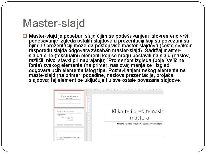 Master-slajd � Master-slajd je poseban slajd čijim se podešavanjem istovremeno vrši i podešavanje izgleda