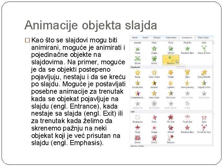 Animacije objekta slajda � Kao što se slajdovi mogu biti animirani, moguće je animirati