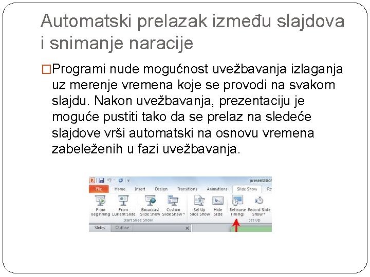 Automatski prelazak između slajdova i snimanje naracije �Programi nude mogućnost uvežbavanja izlaganja uz merenje