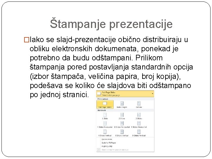 Štampanje prezentacije �Iako se slajd-prezentacije obično distribuiraju u obliku elektronskih dokumenata, ponekad je potrebno