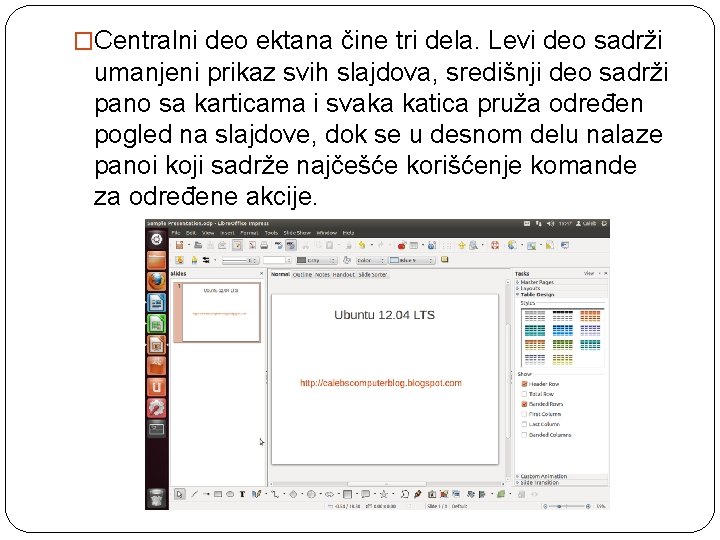 �Centralni deo ektana čine tri dela. Levi deo sadrži umanjeni prikaz svih slajdova, središnji