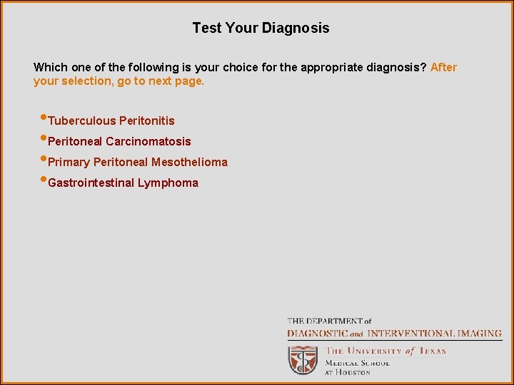 Test Your Diagnosis Which one of the following is your choice for the appropriate