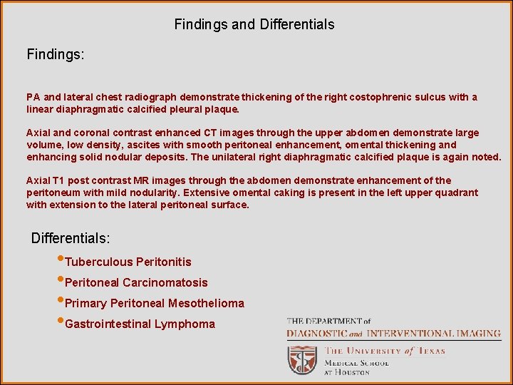 Findings and Differentials Findings: PA and lateral chest radiograph demonstrate thickening of the right