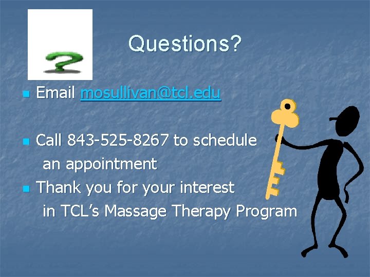 Questions? n n n Email mosullivan@tcl. edu Call 843 -525 -8267 to schedule an