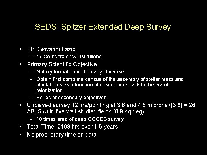 SEDS: Spitzer Extended Deep Survey • PI: Giovanni Fazio – 47 Co-I’s from 23