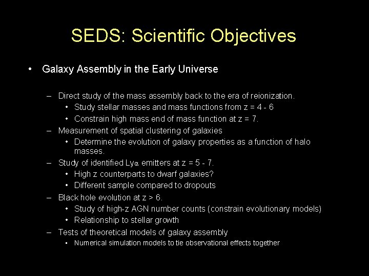 SEDS: Scientific Objectives • Galaxy Assembly in the Early Universe – Direct study of