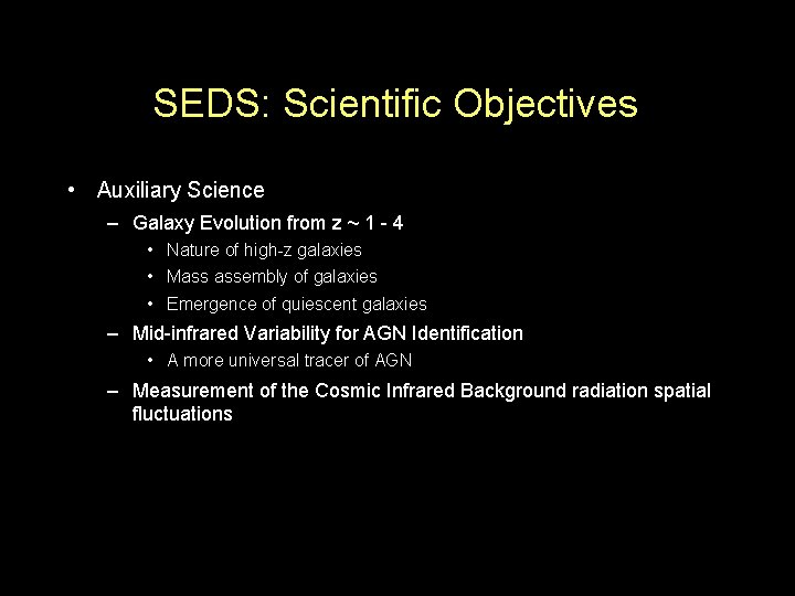 SEDS: Scientific Objectives • Auxiliary Science – Galaxy Evolution from z ~ 1 -