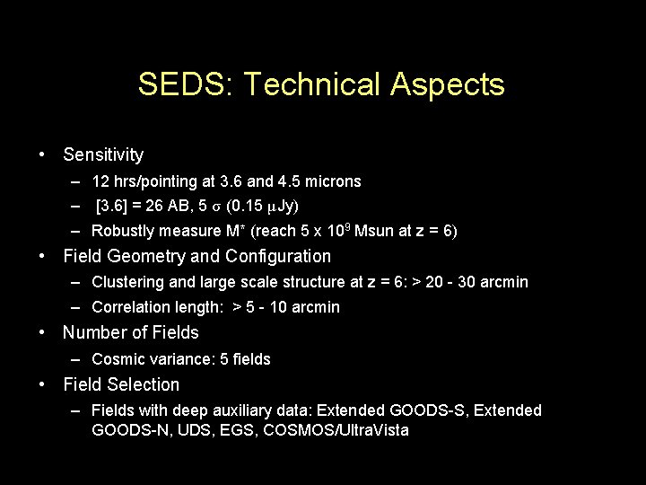 SEDS: Technical Aspects • Sensitivity – 12 hrs/pointing at 3. 6 and 4. 5