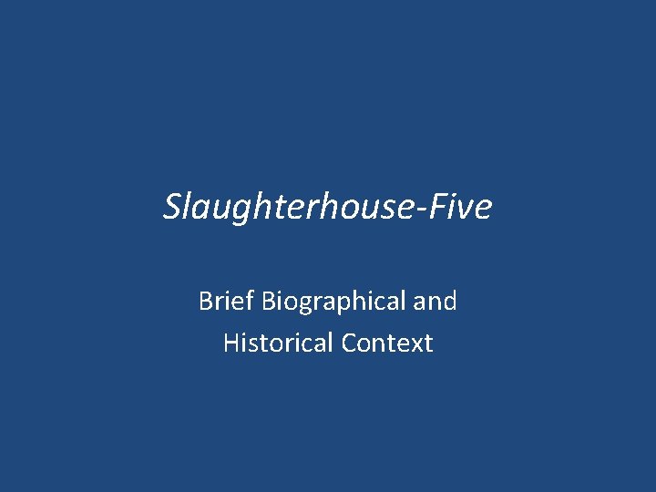 Slaughterhouse-Five Brief Biographical and Historical Context 