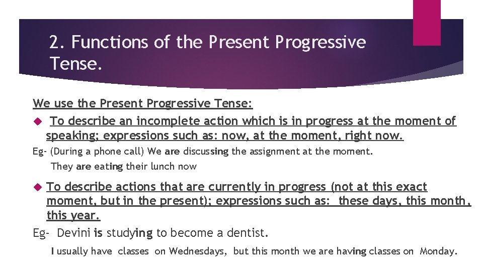 2. Functions of the Present Progressive Tense. We use the Present Progressive Tense: To