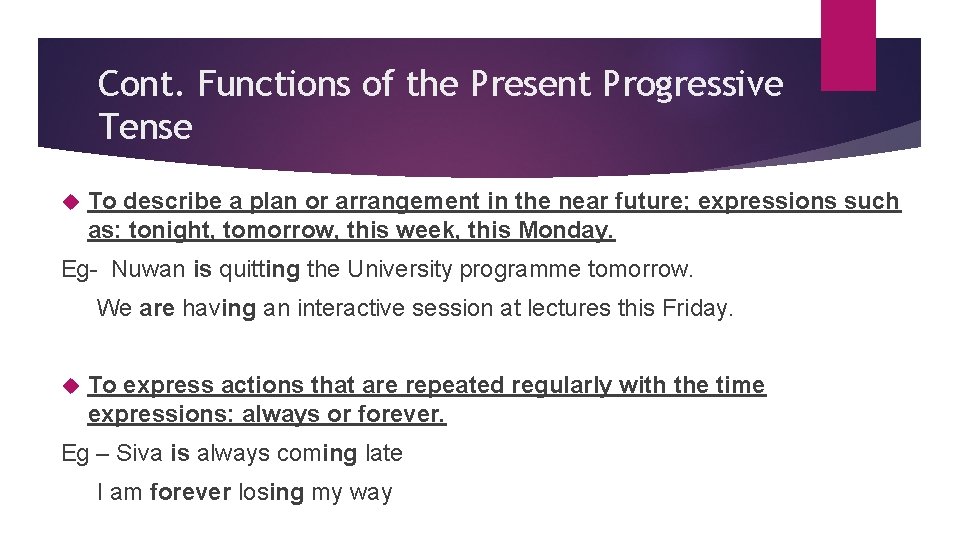 Cont. Functions of the Present Progressive Tense To describe a plan or arrangement in
