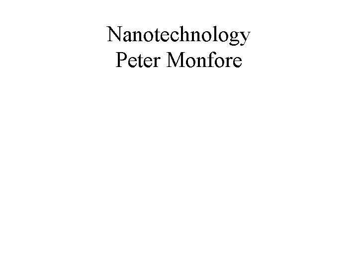 Nanotechnology Peter Monfore 