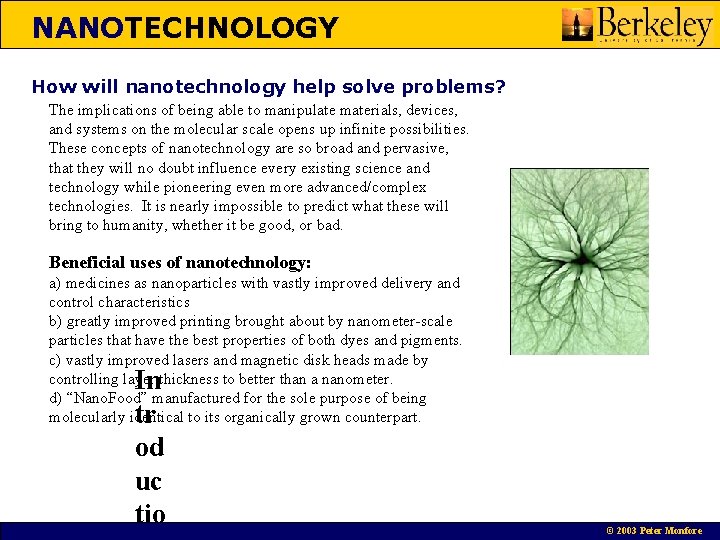 NANOTECHNOLOGY How will nanotechnology help solve problems? The implications of being able to manipulate