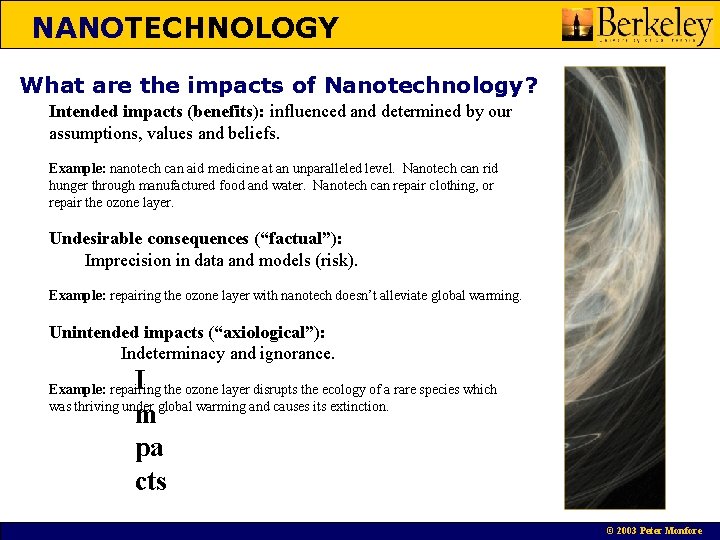 NANOTECHNOLOGY What are the impacts of Nanotechnology? Intended impacts (benefits): influenced and determined by