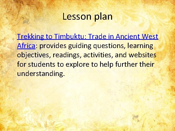 Lesson plan Trekking to Timbuktu: Trade in Ancient West Africa: provides guiding questions, learning