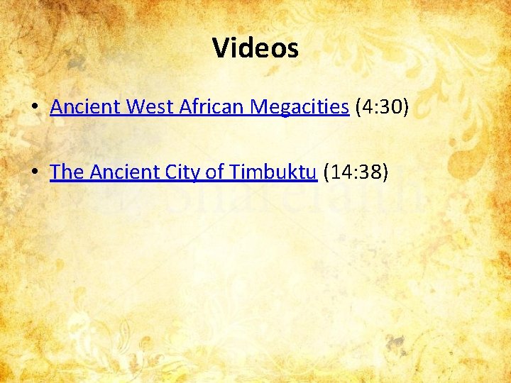 Videos • Ancient West African Megacities (4: 30) • The Ancient City of Timbuktu