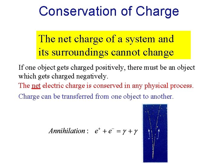 Conservation of Charge The net charge of a system and its surroundings cannot change