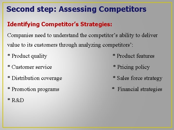 Second step: Assessing Competitors Identifying Competitor’s Strategies: Companies need to understand the competitor’s ability Second step: Assessing Competitors Identifying Competitor’s Strategies: Companies need to understand the competitor’s ability