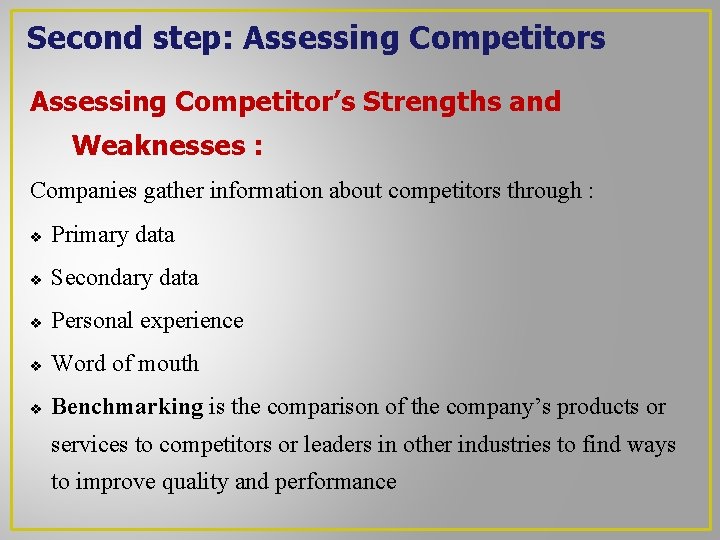 Second step: Assessing Competitors Assessing Competitor’s Strengths and Weaknesses : Companies gather information about Second step: Assessing Competitors Assessing Competitor’s Strengths and Weaknesses : Companies gather information about