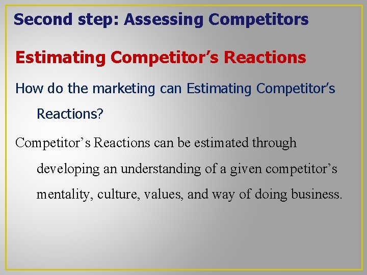 Second step: Assessing Competitors Estimating Competitor’s Reactions How do the marketing can Estimating Competitor’s Second step: Assessing Competitors Estimating Competitor’s Reactions How do the marketing can Estimating Competitor’s