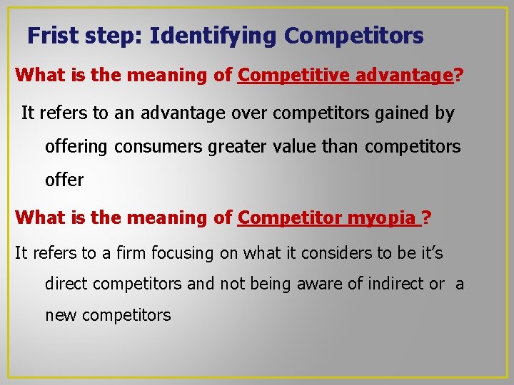 Frist step: Identifying Competitors What is the meaning of Competitive advantage? It refers to Frist step: Identifying Competitors What is the meaning of Competitive advantage? It refers to