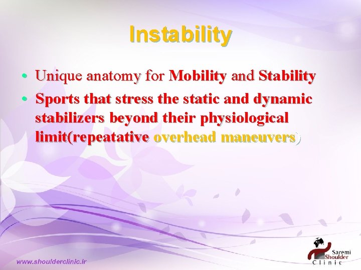 Instability • Unique anatomy for Mobility and Stability • Sports that stress the static Instability • Unique anatomy for Mobility and Stability • Sports that stress the static