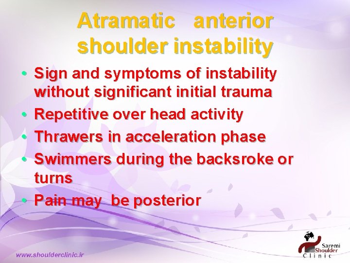 Atramatic anterior shoulder instability • Sign and symptoms of instability without significant initial trauma Atramatic anterior shoulder instability • Sign and symptoms of instability without significant initial trauma
