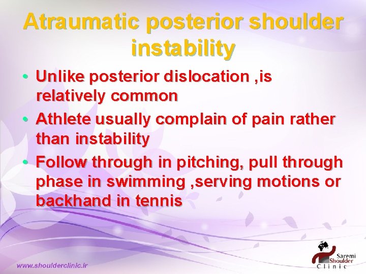 Atraumatic posterior shoulder instability • Unlike posterior dislocation , is relatively common • Athlete Atraumatic posterior shoulder instability • Unlike posterior dislocation , is relatively common • Athlete