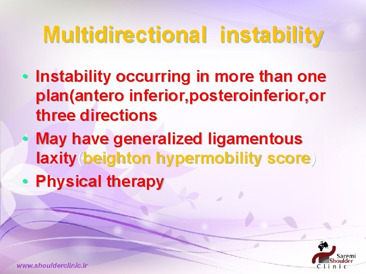 Multidirectional instability • Instability occurring in more than one plan(antero inferior, posteroinferior, or three Multidirectional instability • Instability occurring in more than one plan(antero inferior, posteroinferior, or three