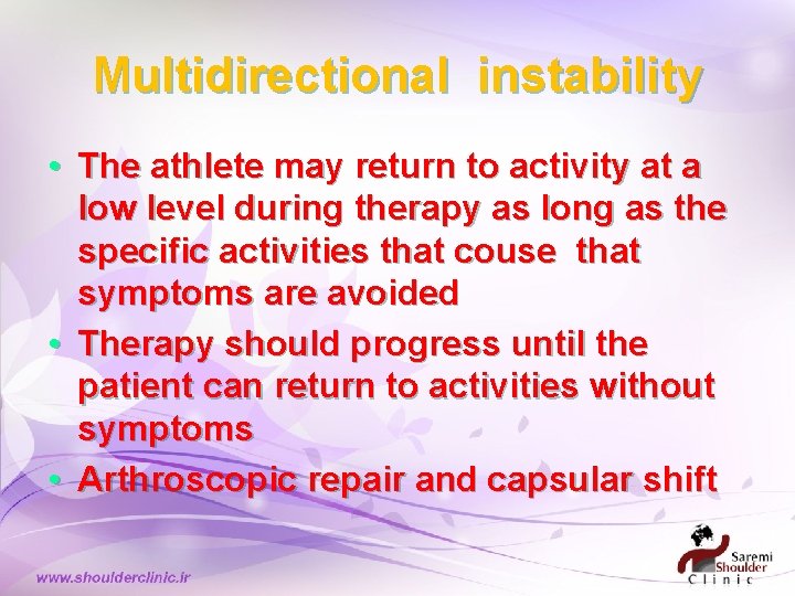 Multidirectional instability • The athlete may return to activity at a low level during Multidirectional instability • The athlete may return to activity at a low level during