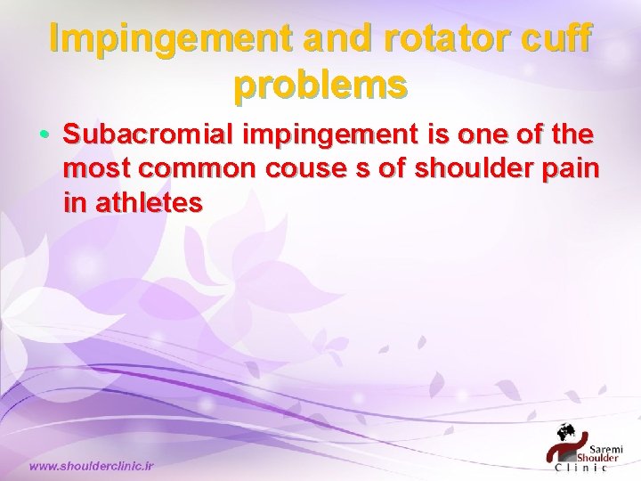 Impingement and rotator cuff problems • Subacromial impingement is one of the most common Impingement and rotator cuff problems • Subacromial impingement is one of the most common