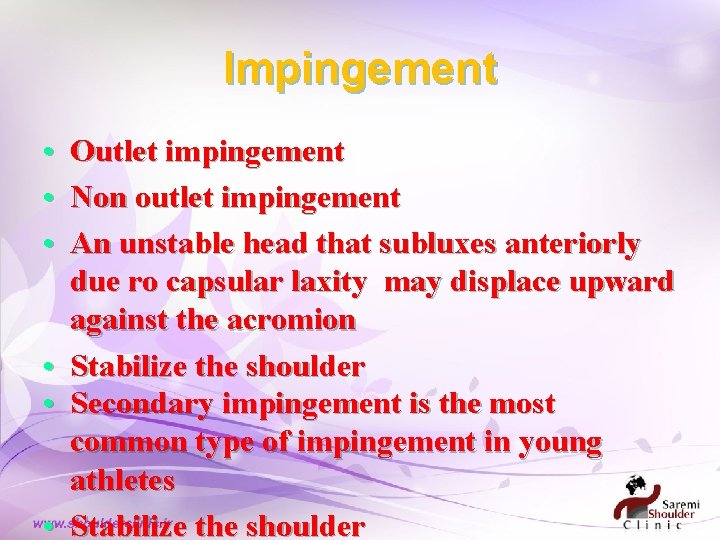Impingement • Outlet impingement • Non outlet impingement • An unstable head that subluxes Impingement • Outlet impingement • Non outlet impingement • An unstable head that subluxes