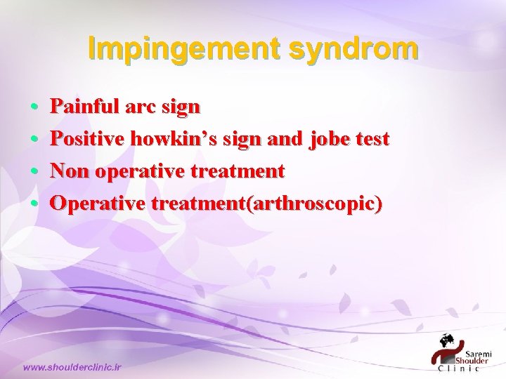 Impingement syndrom • • Painful arc sign Positive howkin’s sign and jobe test Non Impingement syndrom • • Painful arc sign Positive howkin’s sign and jobe test Non