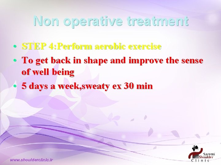 Non operative treatment • STEP 4: Perform aerobic exercise • To get back in Non operative treatment • STEP 4: Perform aerobic exercise • To get back in