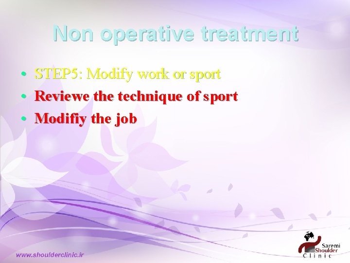 Non operative treatment • STEP 5: Modify work or sport • Reviewe the technique Non operative treatment • STEP 5: Modify work or sport • Reviewe the technique