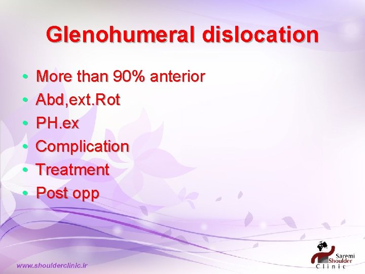 Glenohumeral dislocation • • • More than 90% anterior Abd, ext. Rot PH. ex Glenohumeral dislocation • • • More than 90% anterior Abd, ext. Rot PH. ex
