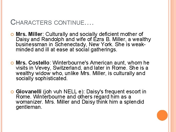 CHARACTERS CONTINUE…. Mrs. Miller: Culturally and socially deficient mother of Daisy and Randolph and CHARACTERS CONTINUE…. Mrs. Miller: Culturally and socially deficient mother of Daisy and Randolph and