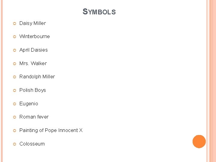 SYMBOLS Daisy Miller Winterbourne April Daisies Mrs. Walker Randolph Miller Polish Boys Eugenio Roman SYMBOLS Daisy Miller Winterbourne April Daisies Mrs. Walker Randolph Miller Polish Boys Eugenio Roman