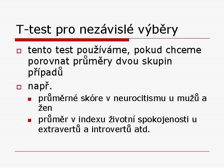 T-test pro nezávislé výběry o o tento test používáme, pokud chceme porovnat průměry dvou