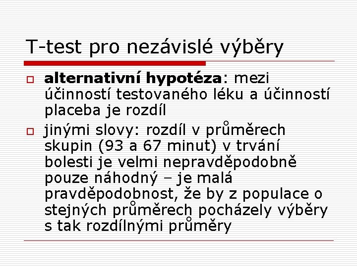 T-test pro nezávislé výběry o o alternativní hypotéza: mezi účinností testovaného léku a účinností