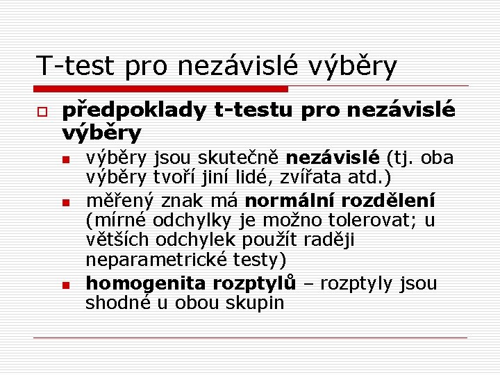 T-test pro nezávislé výběry o předpoklady t-testu pro nezávislé výběry n n n výběry
