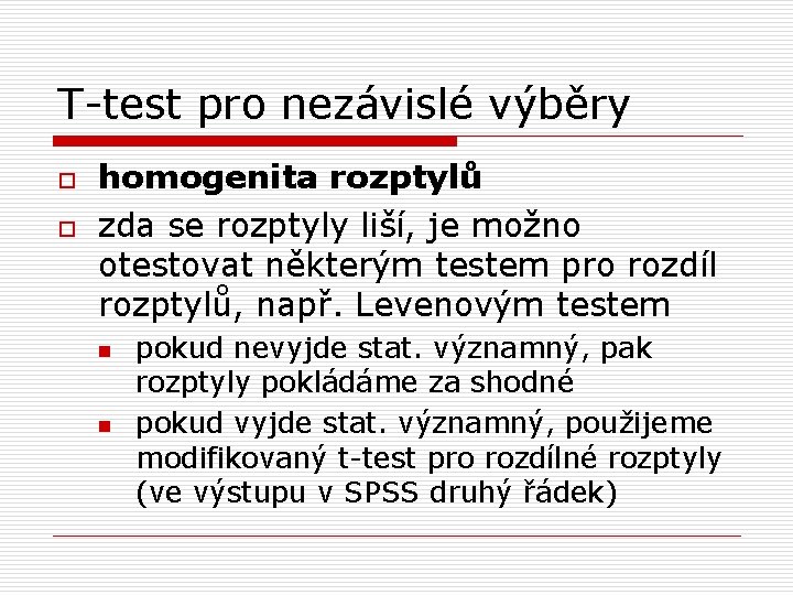 T-test pro nezávislé výběry o o homogenita rozptylů zda se rozptyly liší, je možno