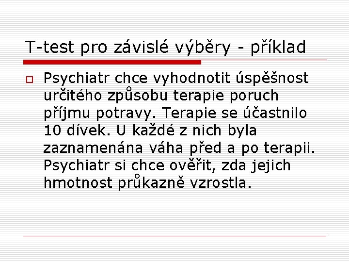 T-test pro závislé výběry - příklad o Psychiatr chce vyhodnotit úspěšnost určitého způsobu terapie