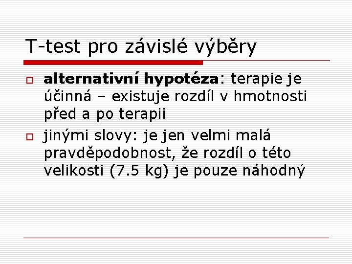 T-test pro závislé výběry o o alternativní hypotéza: terapie je účinná – existuje rozdíl