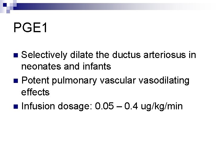 PGE 1 Selectively dilate the ductus arteriosus in neonates and infants n Potent pulmonary