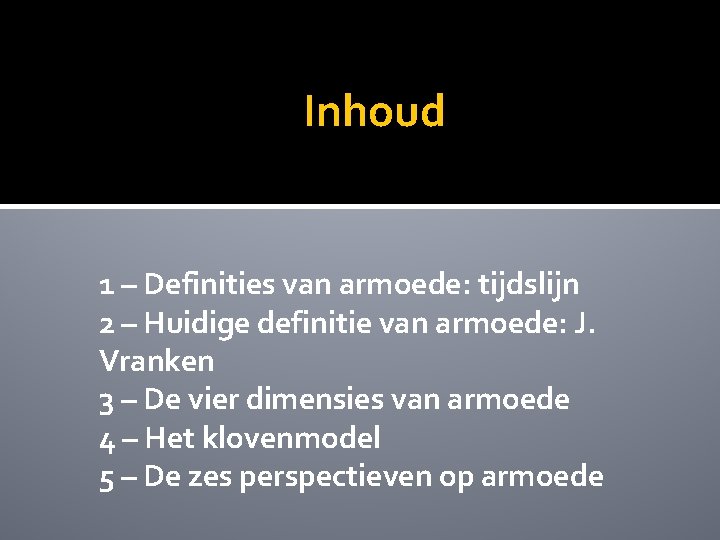 Inhoud 1 – Definities van armoede: tijdslijn 2 – Huidige definitie van armoede: J.