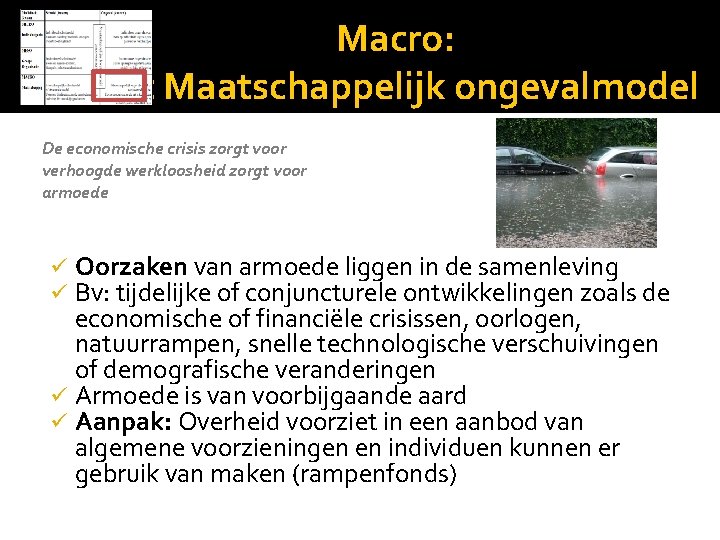 Macro: Het Maatschappelijk ongevalmodel De economische crisis zorgt voor verhoogde werkloosheid zorgt voor armoede